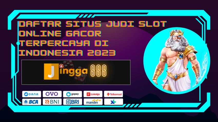 Daftar Situs Judi Slot Online Gacor Terpercaya di Indonesia 2023