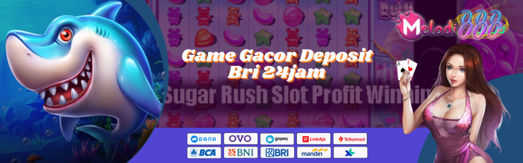 Game Gacor Deposit Bri