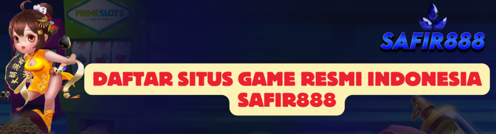 Daftar Situs Game SAFIR888